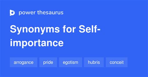 the feeling you have when you are satisfied with yourself. . Self importance thesaurus